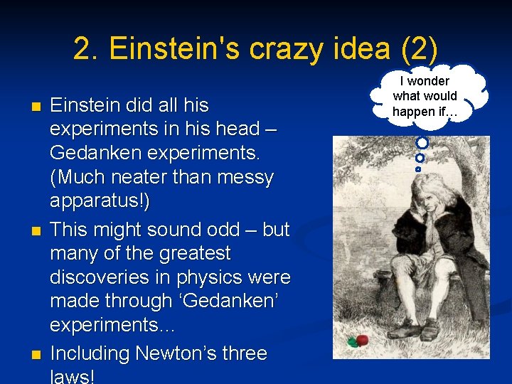 2. Einstein's crazy idea (2) n n n Einstein did all his experiments in