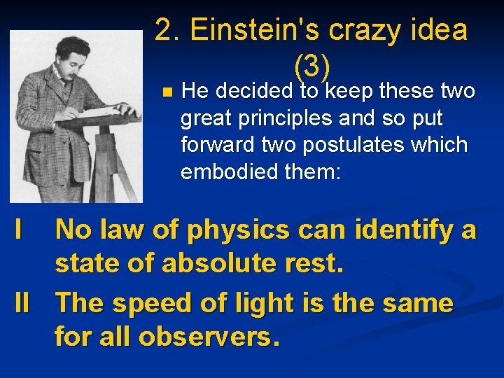 2. Einstein's crazy idea (3) n I He decided to keep these two great