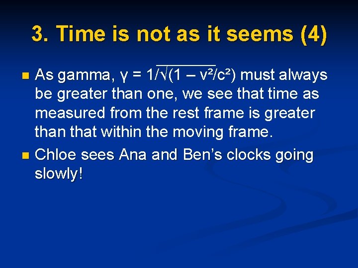 3. Time is not as it seems (4) As gamma, γ = 1/√(1 –