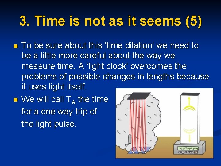 3. Time is not as it seems (5) n n To be sure about