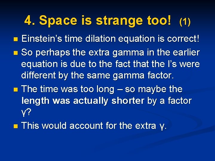 4. Space is strange too! (1) Einstein’s time dilation equation is correct! n So