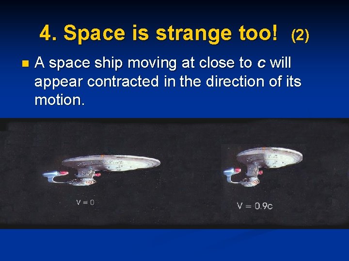 4. Space is strange too! n (2) A space ship moving at close to