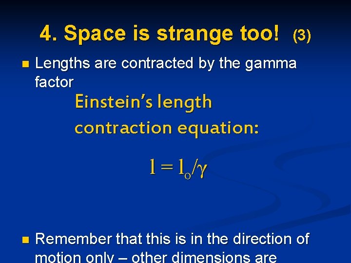 4. Space is strange too! n (3) Lengths are contracted by the gamma factor