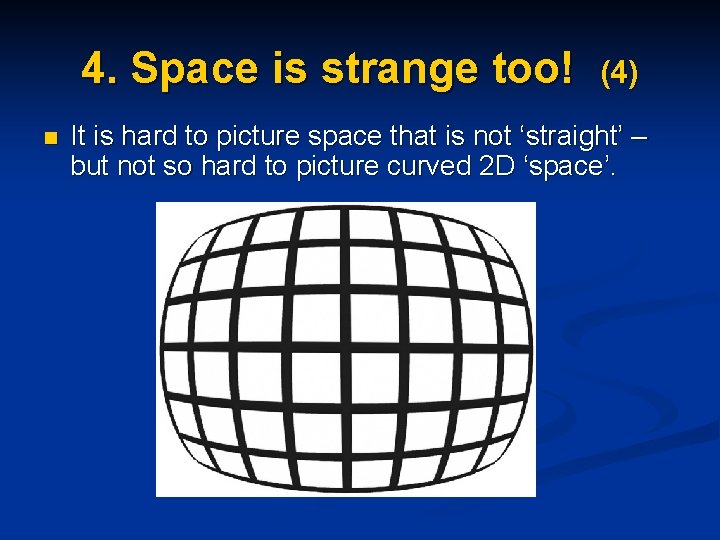 4. Space is strange too! n (4) It is hard to picture space that