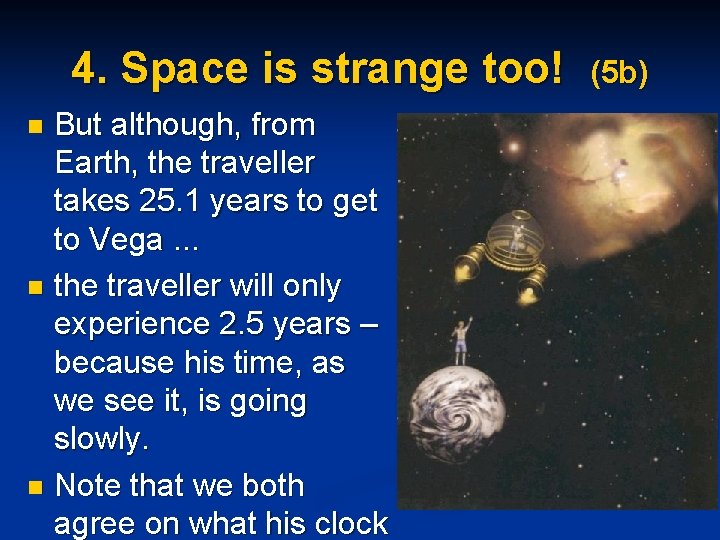 4. Space is strange too! But although, from Earth, the traveller takes 25. 1