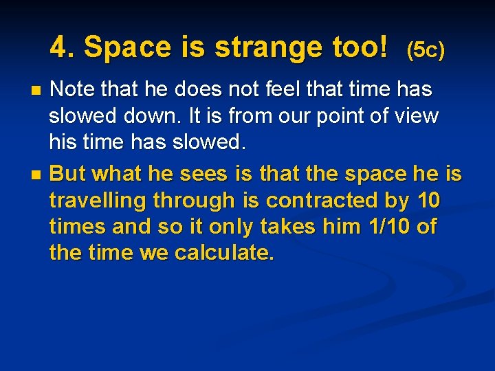 4. Space is strange too! (5 c) Note that he does not feel that