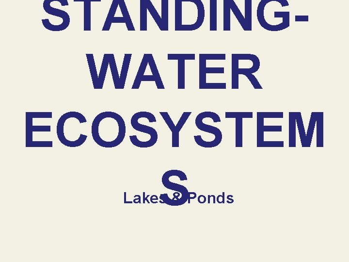 STANDINGWATER ECOSYSTEM S Lakes & Ponds 