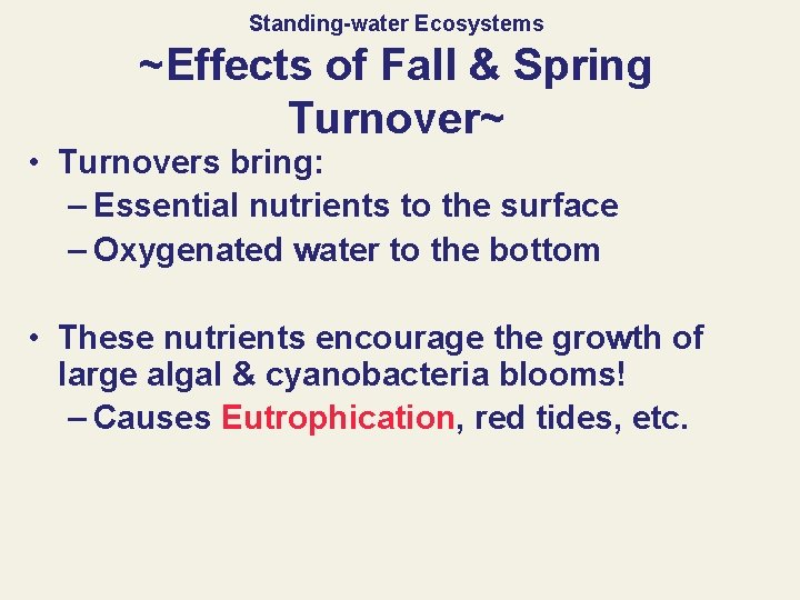 Standing-water Ecosystems ~Effects of Fall & Spring Turnover~ • Turnovers bring: – Essential nutrients