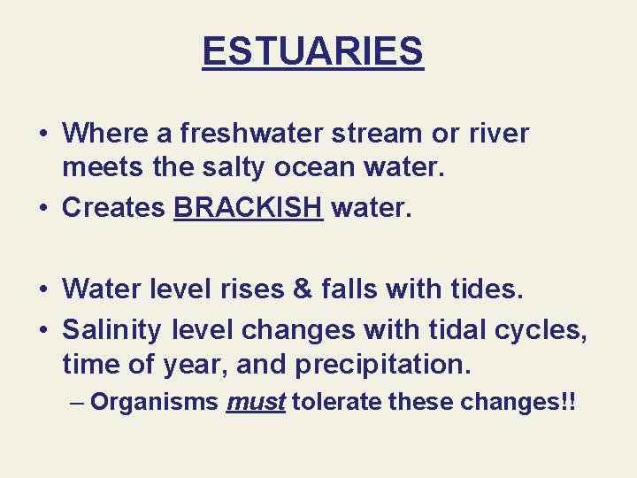 ESTUARIES • Where a freshwater stream or river meets the salty ocean water. •