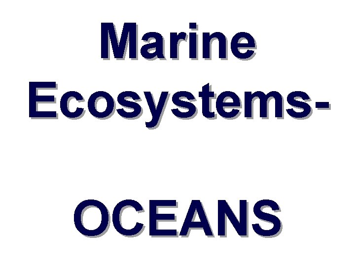 Marine Ecosystems. OCEANS 