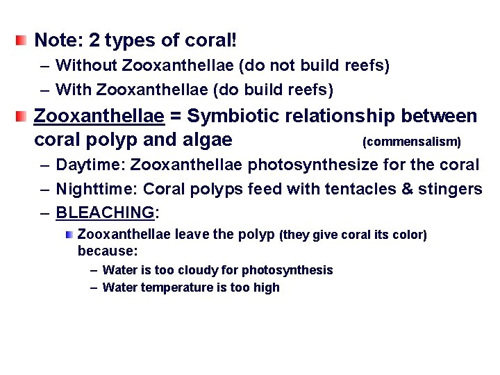 Note: 2 types of coral! – Without Zooxanthellae (do not build reefs) – With