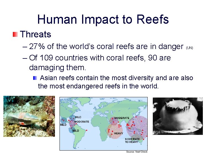 Human Impact to Reefs Threats – 27% of the world’s coral reefs are in
