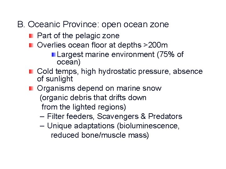 B. Oceanic Province: open ocean zone Part of the pelagic zone Overlies ocean floor
