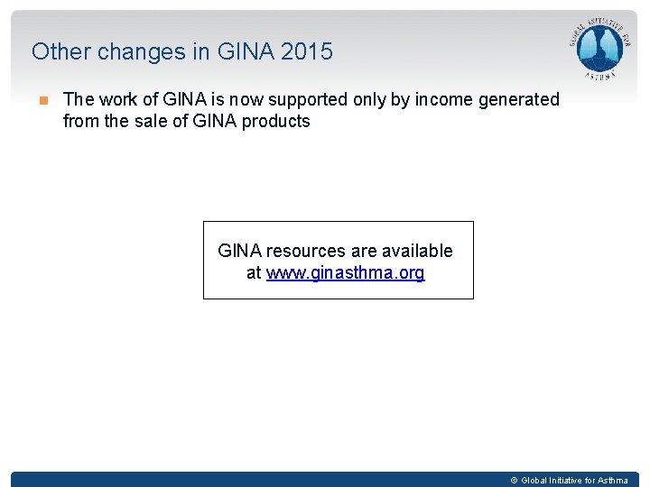 Other changes in GINA 2015 The work of GINA is now supported only by