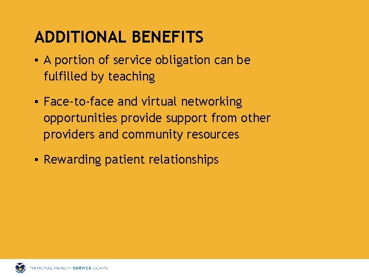 ADDITIONAL BENEFITS • A portion of service obligation can be fulfilled by teaching •