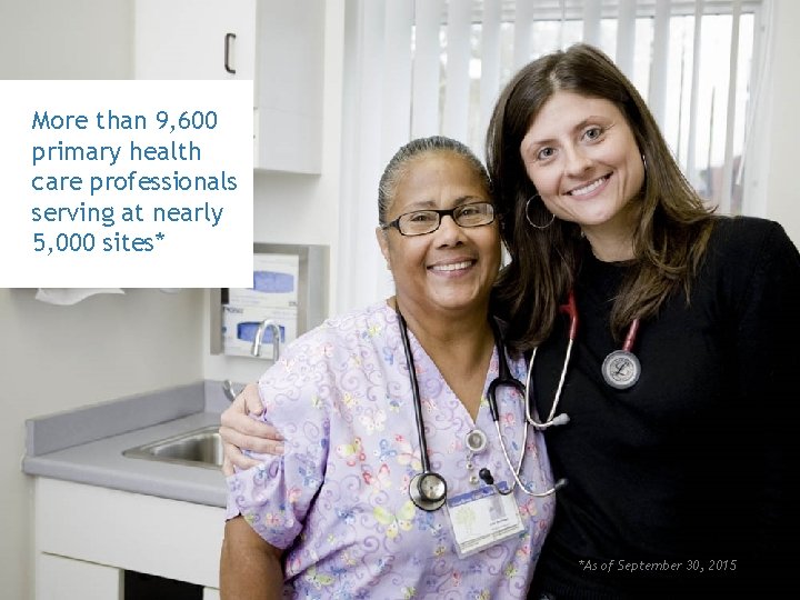 SLIDE 3 More than 9, 600 primary health care professionals serving at nearly 5,