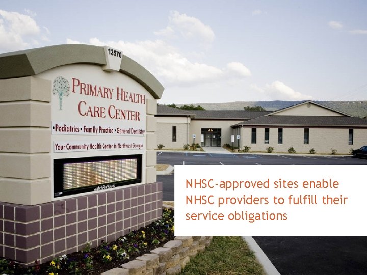 NHSC-approved sites enable NHSC providers to fulfill their service obligations 
