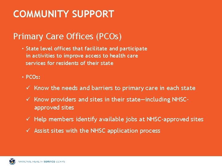 COMMUNITY SUPPORT Primary Care Offices (PCOs) • State level offices that facilitate and participate