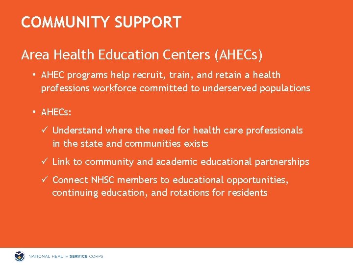 COMMUNITY SUPPORT Area Health Education Centers (AHECs) • AHEC programs help recruit, train, and