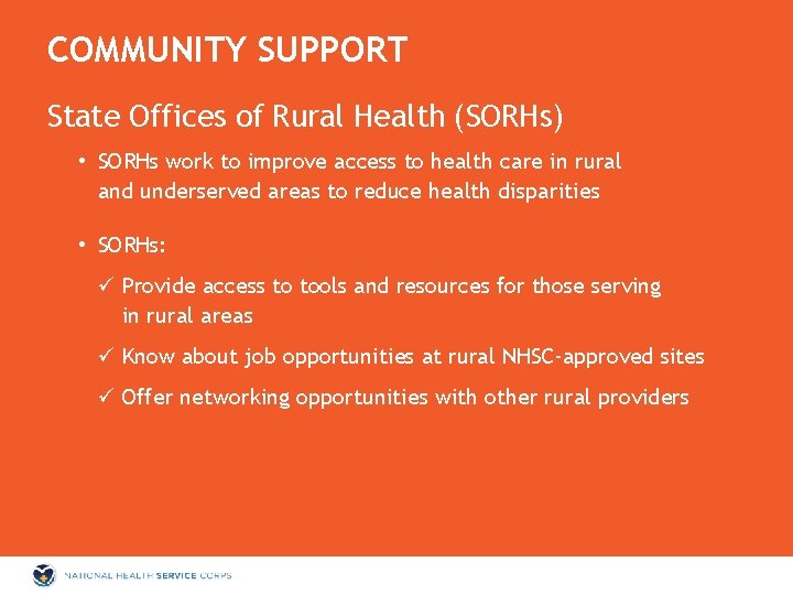 COMMUNITY SUPPORT State Offices of Rural Health (SORHs) • SORHs work to improve access