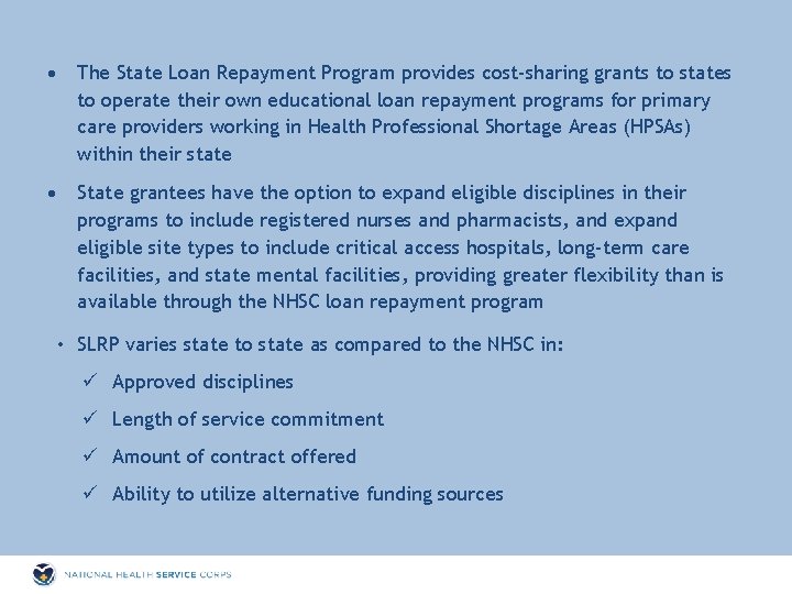  The State Loan Repayment Program provides cost-sharing grants to states to operate their