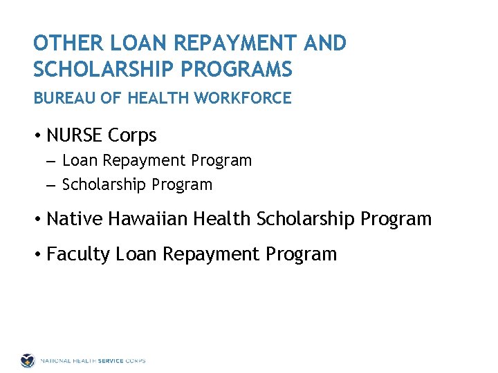 OTHER LOAN REPAYMENT AND SCHOLARSHIP PROGRAMS BUREAU OF HEALTH WORKFORCE • NURSE Corps –