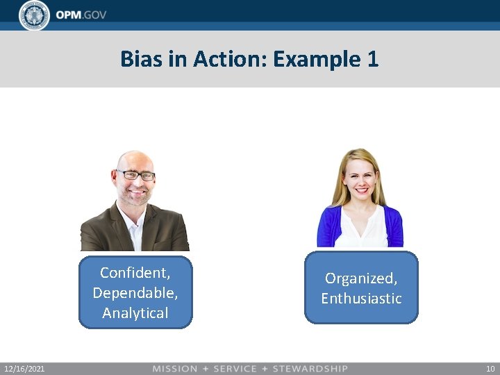 Bias in Action: Example 1 Confident, Dependable, Analytical 12/16/2021 Organized, Enthusiastic 10 