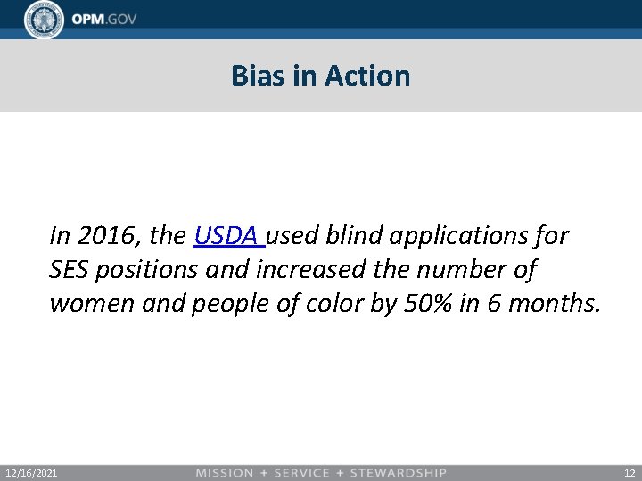 Bias in Action In 2016, the USDA used blind applications for SES positions and