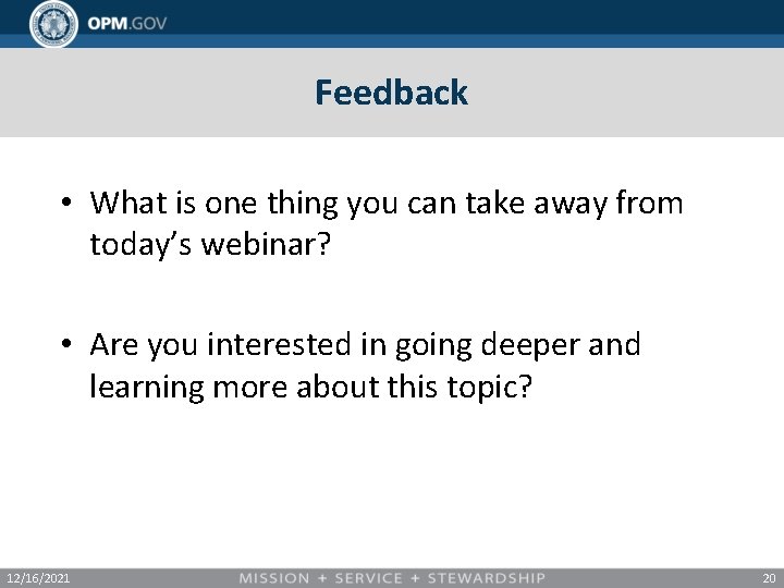 Feedback • What is one thing you can take away from today’s webinar? •