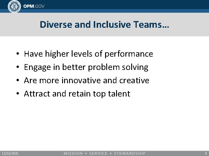 Diverse and Inclusive Teams… • • 12/16/2021 Have higher levels of performance Engage in