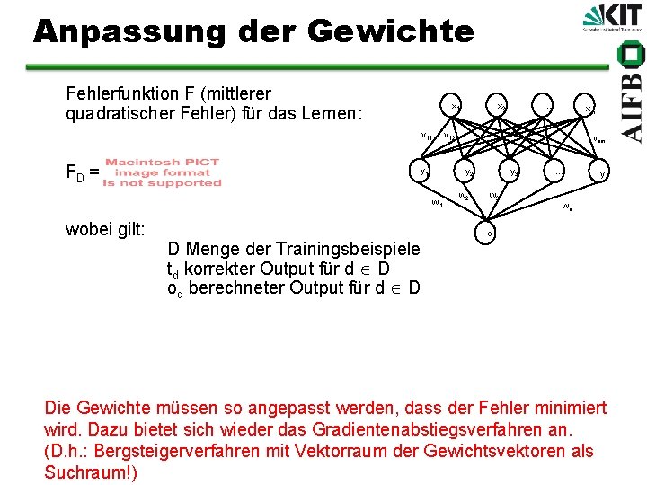 Anpassung der Gewichte Fehlerfunktion F (mittlerer quadratischer Fehler) für das Lernen: x 1 v