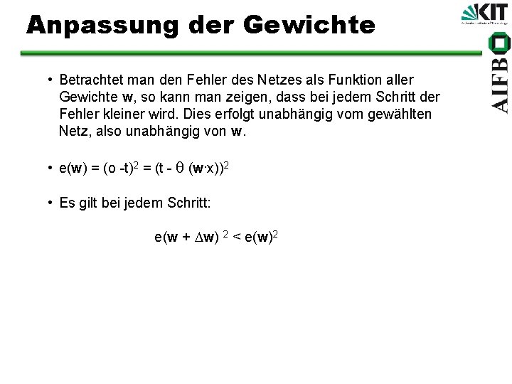 Anpassung der Gewichte • Betrachtet man den Fehler des Netzes als Funktion aller Gewichte