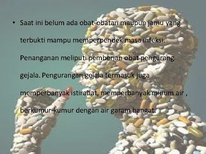  • Saat ini belum ada obat-obatan maupun jamu yang terbukti mampu memperpendek masa