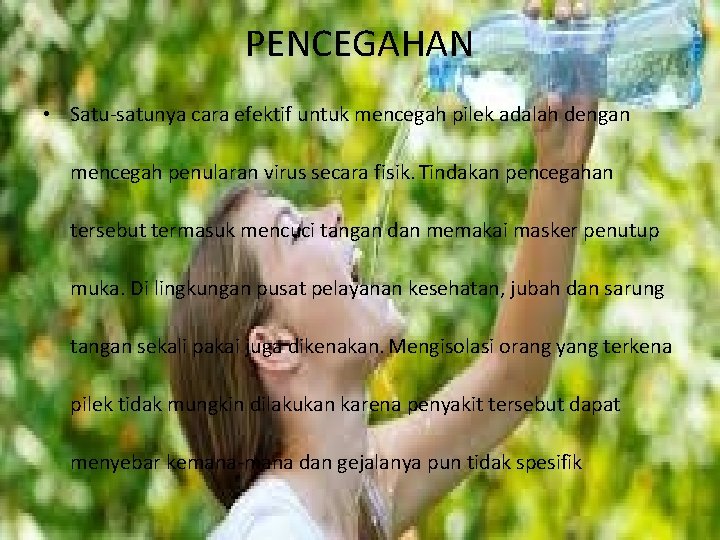 PENCEGAHAN • Satu-satunya cara efektif untuk mencegah pilek adalah dengan mencegah penularan virus secara