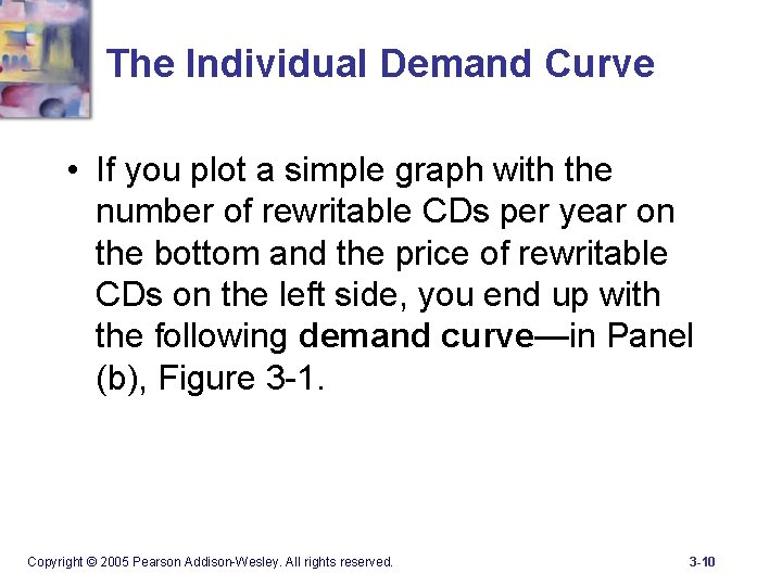 The Individual Demand Curve • If you plot a simple graph with the number