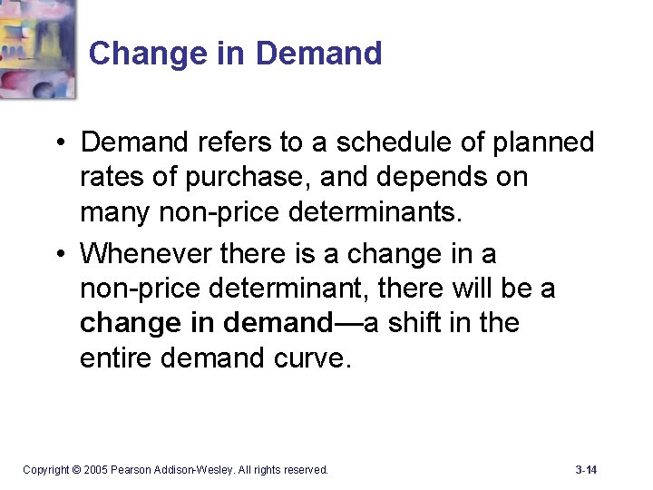 Change in Demand • Demand refers to a schedule of planned rates of purchase,