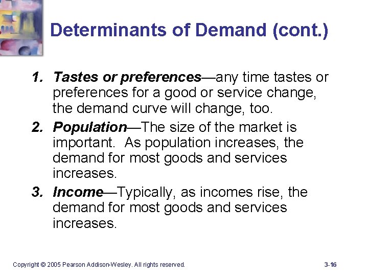 Determinants of Demand (cont. ) 1. Tastes or preferences—any time tastes or preferences for
