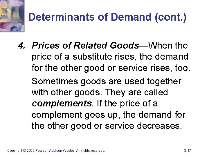 Determinants of Demand (cont. ) 4. Prices of Related Goods—When the price of a