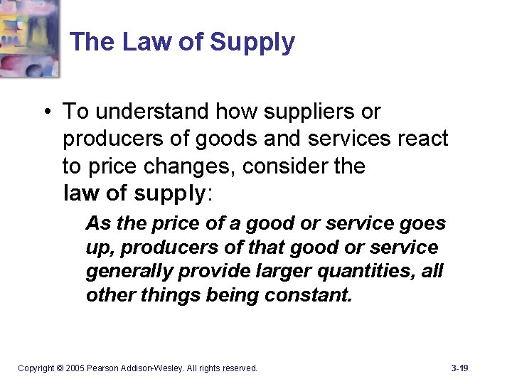 The Law of Supply • To understand how suppliers or producers of goods and