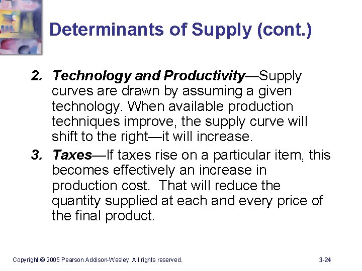 Determinants of Supply (cont. ) 2. Technology and Productivity—Supply curves are drawn by assuming