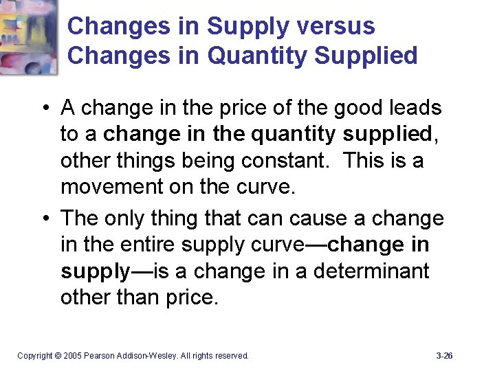 Changes in Supply versus Changes in Quantity Supplied • A change in the price