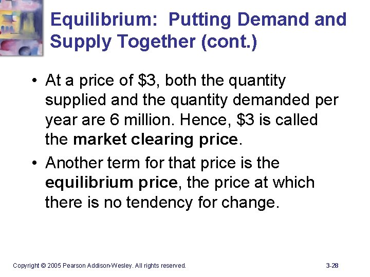 Equilibrium: Putting Demand Supply Together (cont. ) • At a price of $3, both