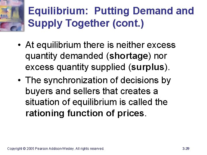Equilibrium: Putting Demand Supply Together (cont. ) • At equilibrium there is neither excess