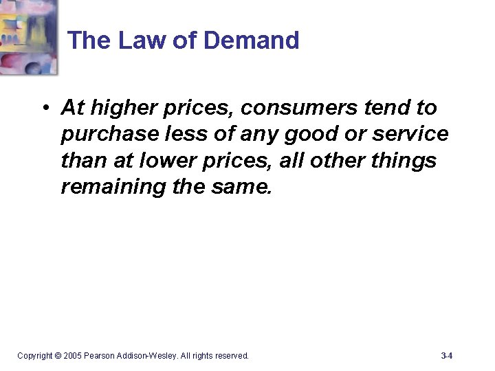 The Law of Demand • At higher prices, consumers tend to purchase less of