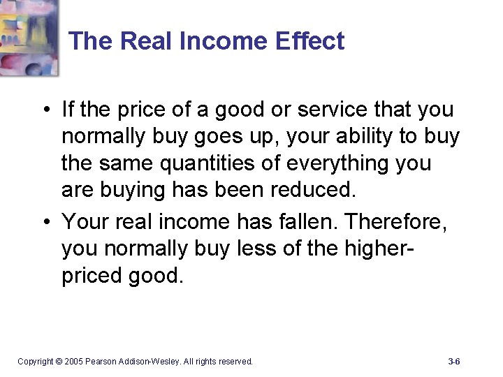 The Real Income Effect • If the price of a good or service that