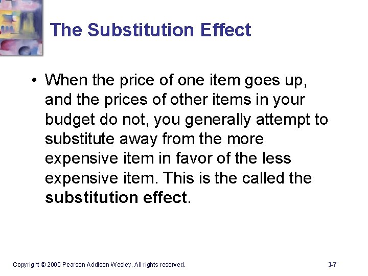 The Substitution Effect • When the price of one item goes up, and the