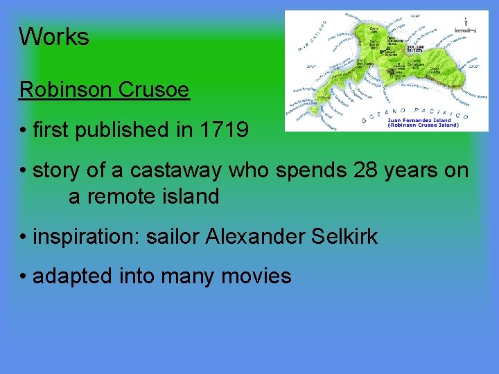 Works Robinson Crusoe • first published in 1719 • story of a castaway who