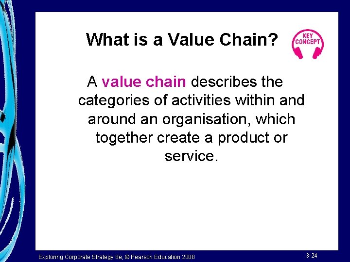 What is a Value Chain? A value chain describes the categories of activities within