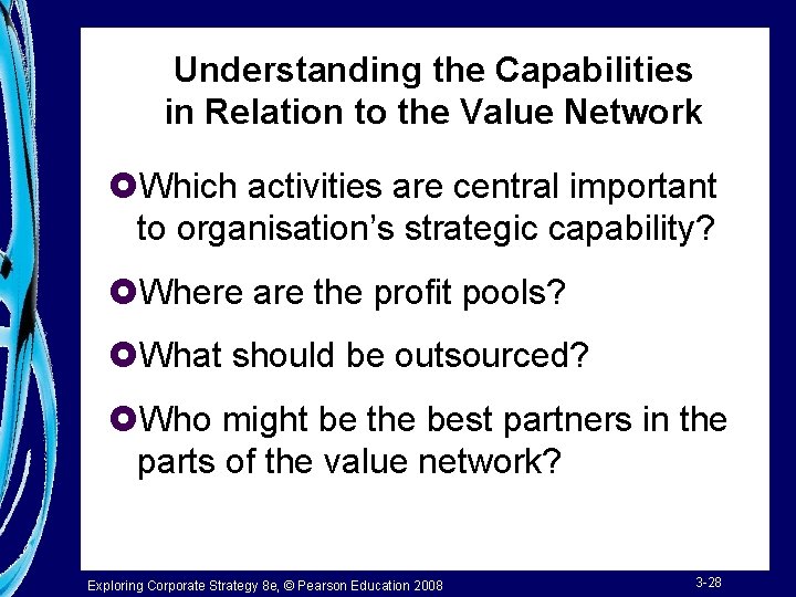 Understanding the Capabilities in Relation to the Value Network £Which activities are central important