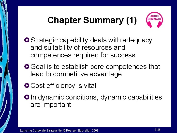 Chapter Summary (1) £ Strategic capability deals with adequacy and suitability of resources and